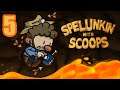 Spelunkin' With Scoops (2): Part 05 [C.R.O.S.S.B.O.W.]