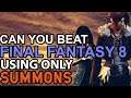 Can You Beat Final Fantasy VIII ONLY USING SUMMONS! Challenge