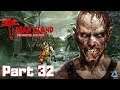 Dead Island: Definitive Collection Full Gameplay No Commentary Part 32