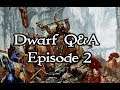 Dwarf Q&A Part 2! RANGE FAR, RANGE FAST!