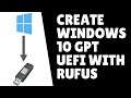 How to create a Windows 10 GPT UEFI boot media using Rufus tool