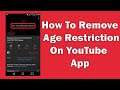 How To Remove Age Restriction On YouTube App