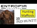 HUNTING MAFFOIDS!!! 20 PED RUN!!! (Entropia Universe)