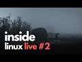 INSIDE Pt. 2 | Linux Live