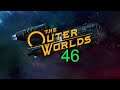 Let's play; The Outer Worlds - E46...