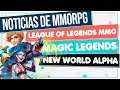 Noticias de MMORPG 💥 LEAGUE OF LEGENDS MMO ▶ NEW WORLD ▶ MAGIC LEGENDS ▶ Y más!