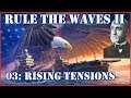 Rule the Waves II - USA | 03 - Rising Tensions