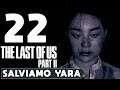 THE LAST OF US 2 ► GAMEPLAY ITA [#22] - SALVIAMO YARA - PS4 PRO
