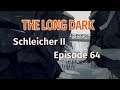 THE LONG DARK 🏔️ Schleicher II · Episode 64 · Der BÄRSTURZ von Fichtenbrücke