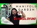 Bu Nasıl Oyun? - Manifold Garden | Ömer