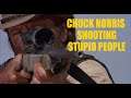 Chuck Norris Shooting Stupid People