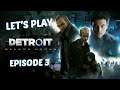 DETROIT BECOME HUMAN : EPISODE 3 LET'S PLAY FR