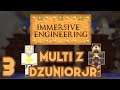 EP 3 | KOMINY I FARMY | Multi z Dzuniorem | Absolute Immersive | Immersive Engineering | Minecraft