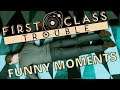 First Class Trouble: Fails and Funny Moments