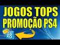 JOGOS TOPS DA PROMOÇÃO NO PS4 !!!