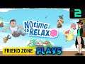 Keywii Plays No Time to Relax (2) W/The Friend Zone