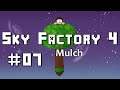 Let's Play Sky Factory 4 - 07 - Mulch