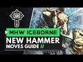 Monster Hunter World Iceborne | Hammer New Moves Guide