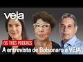 Os Três Poderes | A entrevista de Bolsonaro a VEJA