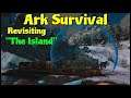 Ark Survival Revisiting "The Island" 2021