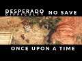 Desperados 3 - Once Upon A Time - Desperado Difficulty - No Save