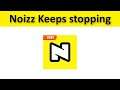 How To Fix Noizz App Keeps Stopping Error Android & Ios - Fix Noizz App Not Open Problem