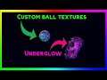 HOW TO GET AN UNDERGLOW TO YOUR CAR AND CUSTOM BALL TEXTURES!