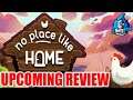 🔴NO PLACE LIKE HOME - UPCOMING REVIEW