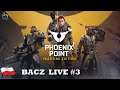 Phoenix Point Year One Edition | NotNoob Bacz Live #3