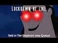 The lockdown portrayed by the Emperors new Groove