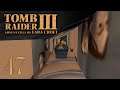 TOMB RAIDER 3 #47 - Das ist nicht normal. ★ Let's Play: Tomb Raider III