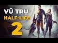 VŨ TRỤ HALF-LIFE (phần 2) | Hành trình trở lại của người hùng xà beng
