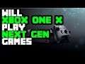 Will Xbox One X Play Next Gen Games? (I think so)