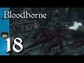 A Beast in Hiding - 18 - Dez Plays Bloodborne