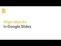 Align objects in Google Slides