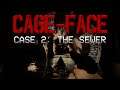 Cage Face | Case 2: The Sewer - Trailer