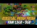 Cara Ampuh Mengatasi Lag Patah Patah Mobile Legend No Root Ram 1,5gb 2gb 3gb