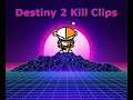 Destiny 2 Stolen Kill Clips