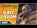 ENCONTRANDO O REI CAILAN | Dragon Age: Origins - Parte 7