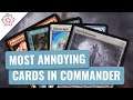 Most Annoying Cards in Commander | EDH | Irritating Cards | Magic the Gathering | Commander