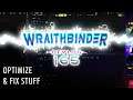 Optimize and Fix Stuff - Wraithbinder Dev Ep165