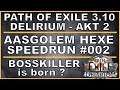 PATH OF EXILE Delirium - Bosskiller-Speedrun #002 Aasgolem-Hexe [ deutsch / german / POE ]