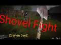 Shovel Fight - Zday On DayZ