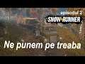 Snowrunner episodul 2 - Wet Harvest, ne-am luat teapa cu trailerul