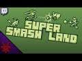 Super Smash Land | Stream Archive