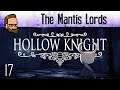 The Mantis Lords - Let's Play HOLLOW KNIGHT - Ep17