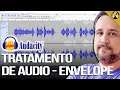 Tratamento de Áudio com Audacity - Envelope