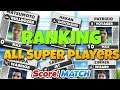 Which is the best SUPER PLAYER in SCORE Match? RANKING THE SUPER PLAYERS! :: E236