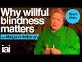 Why Willful Blindness Matters | Margaret Heffernan