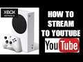 Xbox Series S X One: How To Stream To YouTube Without A Capture Card, Multi Stream 2 Twitch FOR FREE